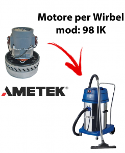 98 IK Motore aspirazione AMETEK per Aspirapolvere e aspiraliquidi WIRBEL - 230 V 1000 W