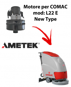 L22E New Type Motore aspirazione AMETEK  per lavapavimenti Comac