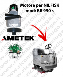 BR 950 S Motore aspirazione LAMB AMETEK per Lavapavimenti NILFISK - 36 V 654 W