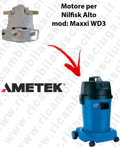 MAXXI WD3 Motore aspirazione AMETEK per Aspirapolvere NILFISK ALTO - 230 V 1200 W