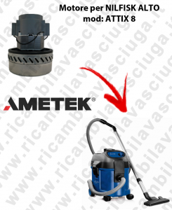 ATTIX 8 Motore aspirazione AMETEK per ​​​​​​​aspirapolvere NILFISK ALTO - 220/240 V 1200 W