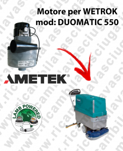 DUOMATIC 550 Motore aspirazione LAMB AMETEK per Lavapavimenti WETROK - 24 V 536 W
