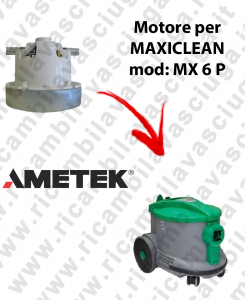 MX 6 P Motore aspirazione AMETEK per Aspirapolvere MAXICLEAN - 230 V 1200 W