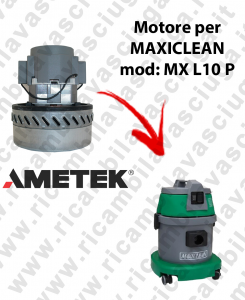 MX L 10 P Motore aspirazione AMETEK per Aspirapolvere e aspiraliquidi MAXICLEAN - 230 V 1000 W