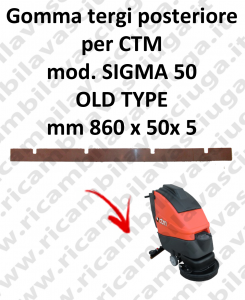 SIGMA 50 OLD TYPE - GOMMA TERGI posteriore per lavapavimenti CTM