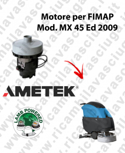 MX 45 Ed. 2009 Motore aspirazione Acustek LAMB AMETEK per Lavasciuga FIMAP - 36 V 736 W