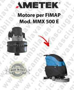 MMX 500 E Motore aspirazione AMETEK per Lavasciuga FIMAP - 230 V 450 W