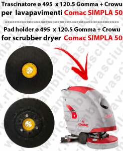 TRASCINATORE ( pad holder) per lavapavimenti COMAC Simpla 50 -  Gomma + Crowu - Dim: ø 495  x 120.5