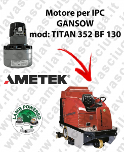 TITAN 352 BF 100 LAMB AMETEK vacuum motor for scrubber dryer IPC GANSOW