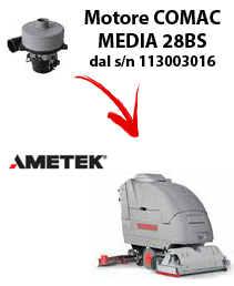 MEDIA 28BS Vacuum motors AMETEK for scrubber dryer Comac from serial number 113003016