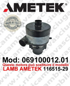 Vacuum motor 069100012.01 AMETEK ITALIA for scrubber dryer can replace the model LAMB AMETEK 116515-29