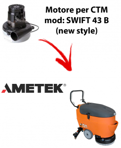SWIFT 43B New Style Ametek Vacuum Motor for scrubber dryer CTM