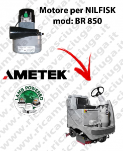 BR 850 Vacuum motor LAMB AMETEK for scrubber dryer NILFISK