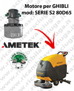 SERIE S2 80D70 Vacuum motor LAMB AMETEK for scrubber dryer GHIBLI