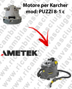 PUZZI 8-1 C Ametek Vacuum Motor for vacuum cleaner KARCHER