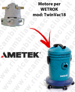 TWINVAC 18  Ametek Vacuum Motor for Vacuum cleaner WETROK