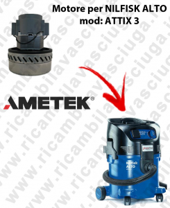 ATTIX 3 ( tilll 2007) Ametek Vacuum Motor for vacuum cleaner NILFISK ALTO