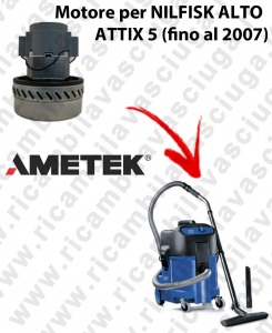 ATTIX 5 (tilll 2007)  Ametek Vacuum Motor for vacuum cleaner NILFISK ALTO