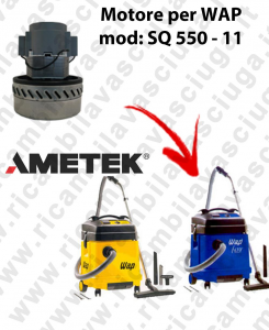 SQ 550 - 11 Ametek Vacuum Motor for vacuum cleaner WAP