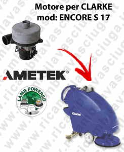 ENCORE S 17 Vacuum motor LAMB AMETEK for scrubber dryer CLARKE