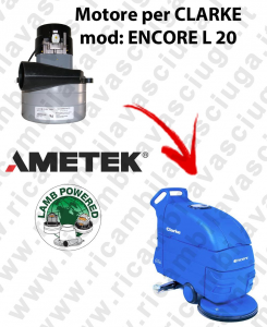 ENCORE L 20  Vacuum motor LAMB AMETEK for scrubber dryer CLARKE