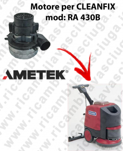 RA 430B Vacuum motors AMETEK Italia for scrubber dryer CLEANFIX