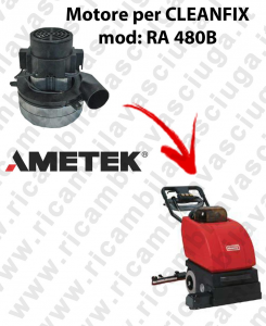 RA 480B Vacuum motors AMETEK Italia for scrubber dryer CLEANFIX