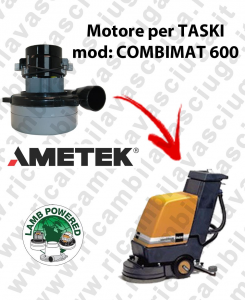COMBIMAT 600 LAMB AMETEK vacuum motor for scrubber dryer TASKI