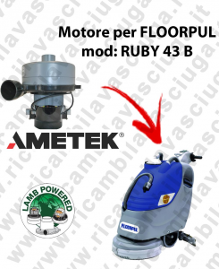 RUBY 43 B LAMB AMETEK vacuum motor for scrubber dryer FLOORPUL