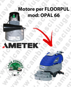 OPAL 66 LAMB AMETEK vacuum motor for scrubber dryer FLOORPUL