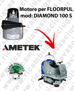 DIAMOND 100 S LAMB AMETEK vacuum motor for scrubber dryer FLOORPUL