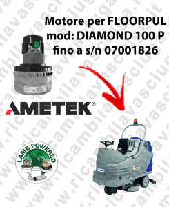 DIAMOND 100 P till s/n 07001826 LAMB AMETEK vacuum motor for scrubber dryer FLOORPUL