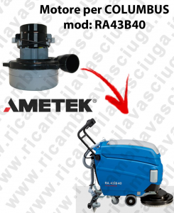 RA43B40 LAMB AMETEK vacuum motor for scrubber dryer COLUMBUS