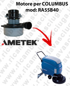 RA55B40 LAMB AMETEK vacuum motor for scrubber dryer COLUMBUS