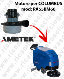RA55BM60 LAMB AMETEK vacuum motor for scrubber dryer COLUMBUS