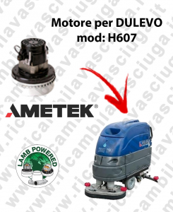 H607 LAMB AMETEK vacuum motor for scrubber dryer DULEVO