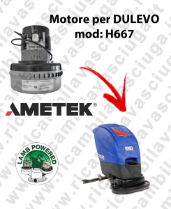 H667 LAMB AMETEK vacuum motor for scrubber dryer DULEVO