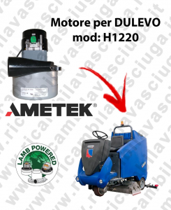 H1220 LAMB AMETEK vacuum motor for scrubber dryer DULEVO