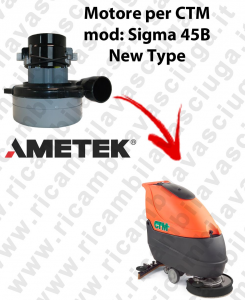 SIGMA 45B LAMB AMETEK vacuum motor for scrubber dryer CTM