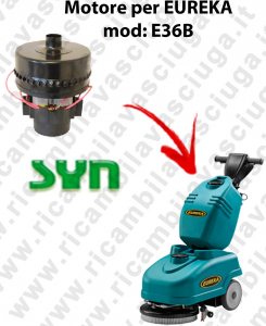 E36B Vacuum motor SY N for scrubber dryer EUREKA