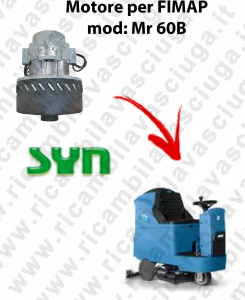 Mr 60 B Vacuum motor SY N for scrubber dryer Fimap
