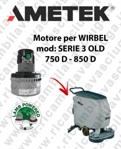 SERIE 3 OLD 750 D - 850 D LAMB AMETEK vacuum motor for scrubber dryer WIRBEL