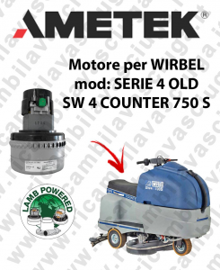 SERIE 4 OLD COUNTER 750S LAMB AMETEK vacuum motor for scrubber dryer WIRBEL