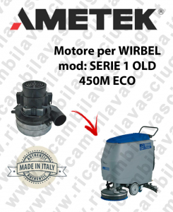 SERIE 1 OLD 450M ECO Ametek vacuum motor for scrubber dryer WIRBEL