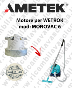 MONOVAC 6 Ametek Vacuum Motor for vacuum cleaner WETROK