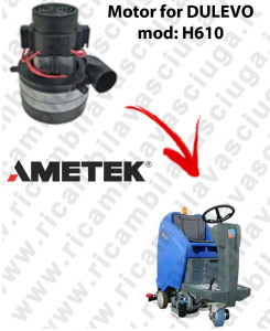 H610 Ametek Vacuum Motor for scrubber dryer DULEVO