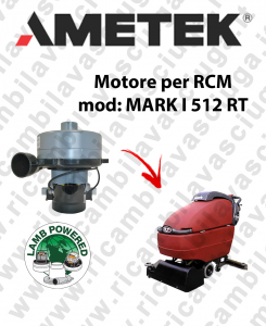 MARK I 512 RT Vacuum motor LAMB AMETEK scrubber dryer RCM