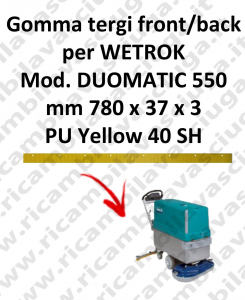 Front Squeegee rubber e back for scrubber dryer WETROK model DUOMATIC 550