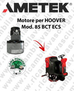 85 BCT ECS Lamb Ametek vacuum motor di aspirazione for scrubber dryer HOOVER