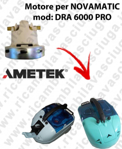 DRA 6000 PRO Motore de aspiración AMETEK para aspiradora NOVAMATIC
